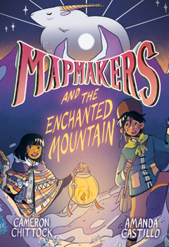 Mapmakers and the Enchanted Mountain: - Book #2 of the Mapmakers