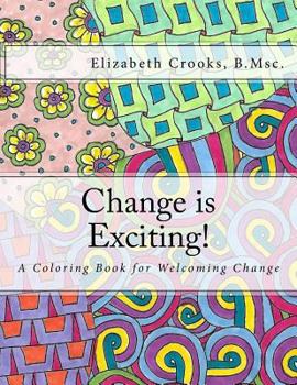 Paperback Change is Exciting!: A Coloring Book for Welcoming Change Book