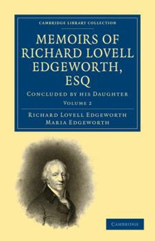 Paperback Memoirs of Richard Lovell Edgeworth, Esq: Begun by Himself and Concluded by His Daughter, Maria Edgeworth Book