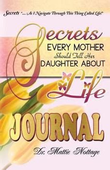 Paperback Secrets Every Mother Should Tell Her Daughter About Life JOURNAL Book