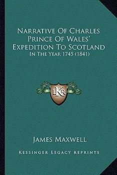 Paperback Narrative Of Charles Prince Of Wales' Expedition To Scotland: In The Year 1745 (1841) Book