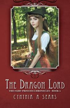 Paperback The Dragon Lord: The Fairy Princess Chronicles - Book 2 Book