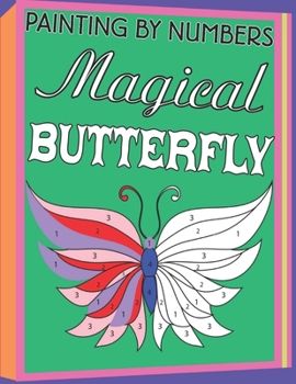 Paperback Painting By Numbers Magical Butterfly: Coloring Book for Kids Ages 4-5 Book