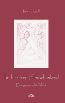 Hardcover Ernst Goll: Im bitteren Menschenland: Das gesammelte Werk [German] Book