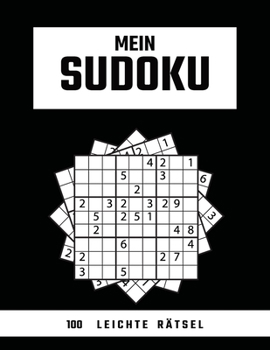 Paperback Mein SUDOKU - 100 Leichte Rätsel: Sudokublock mit 100 Kulträtseln Leicht für Einsteiger und Anfänger [German] Book
