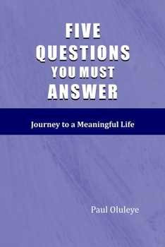 Paperback Five Questions You must Answer: Journey to a Meaningful Life Book
