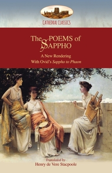 Paperback The Poems of Sappho: A New Rendering: Hymn to Aphrodite, 52 fragments, & Ovid's Sappho to Phaon; with a short biography of Sappho (Aziloth Book