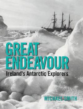 Hardcover Great Endeavour: Ireland's Antarctic Explorers Book