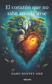 Paperback El corazón que no sabe arrodillarse [Spanish] Book