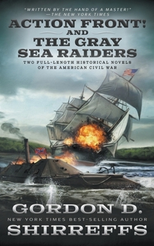 Paperback Action Front! And The Gray Sea Raiders: Two Full-Length Historical Novels of the American Civil War Book