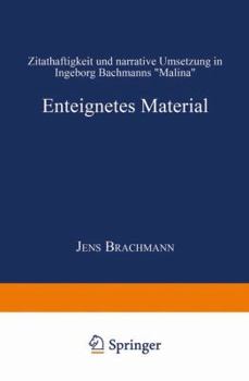 Enteignetes Material: Zitathaftigkeit Und Narrative Umsetzung in Ingeborg Bachmanns Malina
