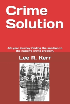 Paperback Crime Solution: 40-year journey finding the solution to the nation's crime problem. Book