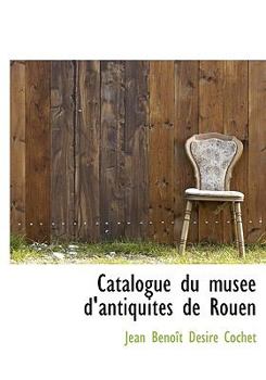 Hardcover Catalogue Du Mus E D'Antiquit?'s de Rouen Book