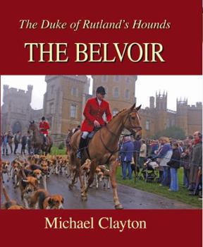 Hardcover The Belvoir: The Duke of Rutland's Hounds Book