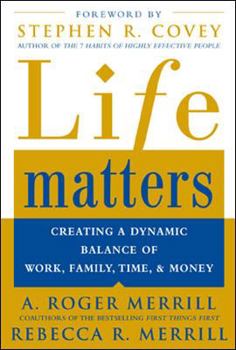 Hardcover Life Matters: Creating a Dynamic Balance of Work, Family, Time, & Money Book