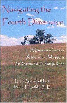 Paperback Navigating the Fourth Dimension: A Discourse from the Ascended Masters St. Germain & El Morya Khan Book