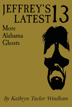 Paperback Jeffrey's Latest Thirteen: More Alabama Ghosts, Commemorative Edition Book