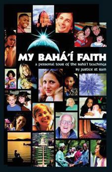 Paperback My Baha'i Faith: A Personal Tour of the Baha'i Teachings Book