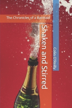 Shaken and Stirred: The Chronicles of a Barmaid