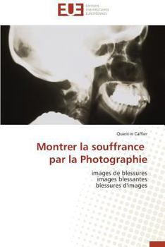 Paperback Montrer La Souffrance Par La Photographie [French] Book