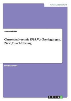 Paperback Clusteranalyse mit SPSS. Vorüberlegungen, Ziele, Durchführung [German] Book