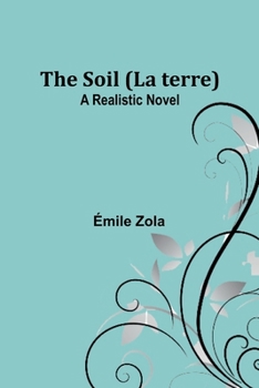 Paperback The Soil (La terre): A Realistic Novel Book