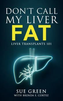 Don't Call My Liver Fat: Liver Transplants 101