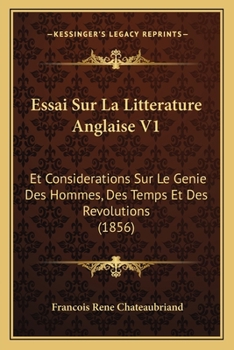 Paperback Essai Sur La Litterature Anglaise V1: Et Considerations Sur Le Genie Des Hommes, Des Temps Et Des Revolutions (1856) [French] Book