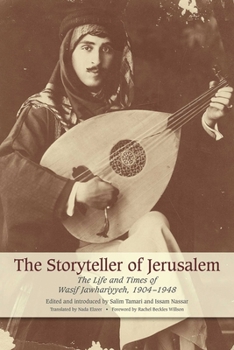 Paperback The Storyteller of Jerusalem: The Life and Times of Wasif Jawhariyyeh, 1904-1948 Book