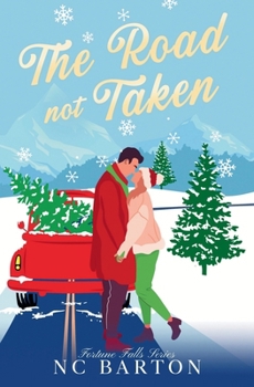 The Road Not Taken: A Friends to Lovers Christmas Roadtrip Romance