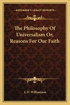 Paperback The Philosophy Of Universalism Or, Reasons For Our Faith Book