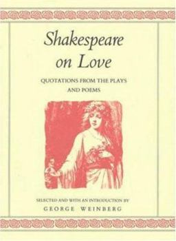 Hardcover Shakespeare on Love: Quotations from the Plays & Poems Book