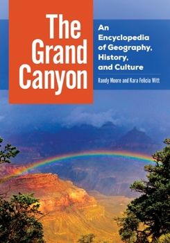 Hardcover The Grand Canyon: An Encyclopedia of Geography, History, and Culture Book