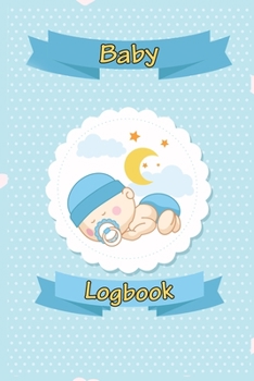 Paperback Baby Logbook: Breastfeeding Journal, Sleeping and Baby Health Notebook, Baby Tracker Journal, Baby Daily Log Book