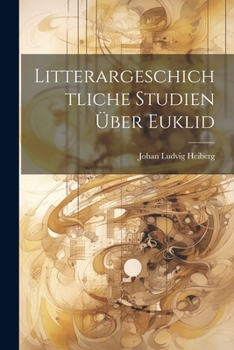 Paperback Litterargeschichtliche Studien Über Euklid [German] Book