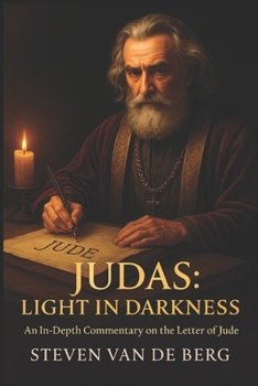 Paperback Judas: Light in Darkness: A Deep Study and Commentary on the Letter of Jude Book