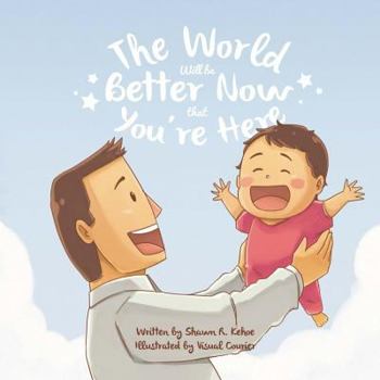 Paperback The World Will be Better Now that You're Here Book