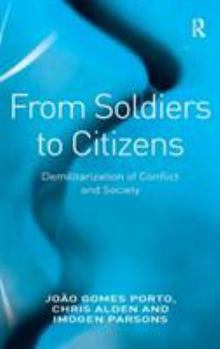 Hardcover From Soldiers to Citizens: Demilitarization of Conflict and Society Book