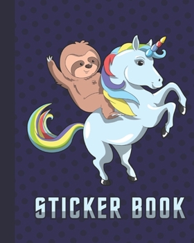 Paperback Sticker Book: Permanent Blank Sticker Collection Book for Girls with Cute Sloth and Unicorn, Album with White 8x10 Inch Pages for Co Book