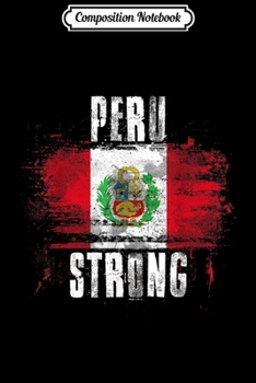Paperback Composition Notebook: Peru Strong Distressed Flag - Peruvian Pride Journal/Notebook Blank Lined Ruled 6x9 100 Pages Book