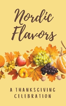 Paperback Nordic Flavors: A Thanksgiving Celebration Book