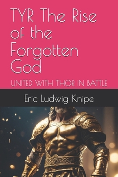 Paperback TYR The Rise of the Forgotten God: United with Thor in Battle Book
