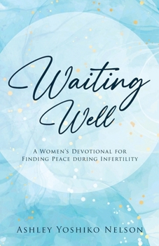 Paperback Waiting Well: A Women's Devotional For Finding Peace During Infertility Book