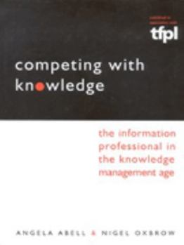 Hardcover Competing with Knowledge: The Information Professional in the Knowledge Management Age Book