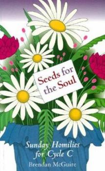 Paperback Seeds for the Soul: Sunday Homilies for Cycle C Book