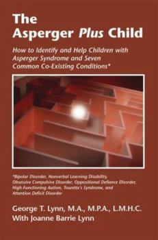 Paperback The Asperger Plus Child: How to Identify and Help Children with Asperger Syndrome and Seven Common Co-Existing Conditions Book