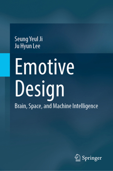 Hardcover Emotive Design: Brain, Space, and Machine Intelligence Book