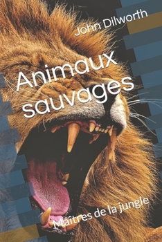 Paperback Animaux sauvages: Maîtres de la jungle [French] Book