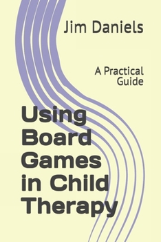 Paperback Using Board Games in Child Therapy: A Practical Guide Book