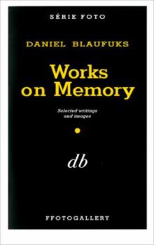Paperback Works on Memory: Selected Writings and Images Book